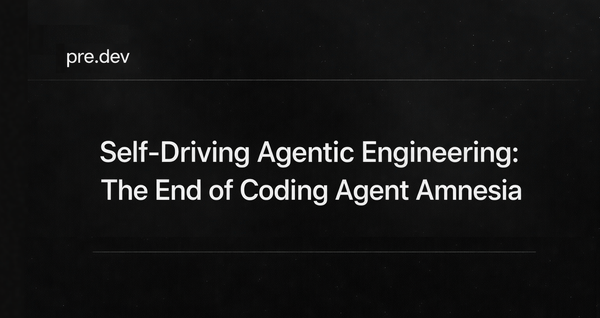 Self-Driving Agentic Engineering — pre.dev's autonomous agent architecture