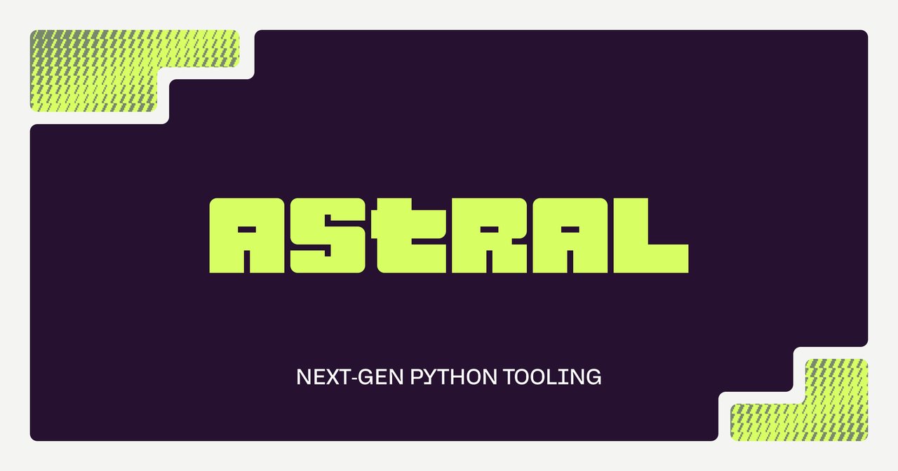 Astral - makers of Ruff and uv Python developer tools