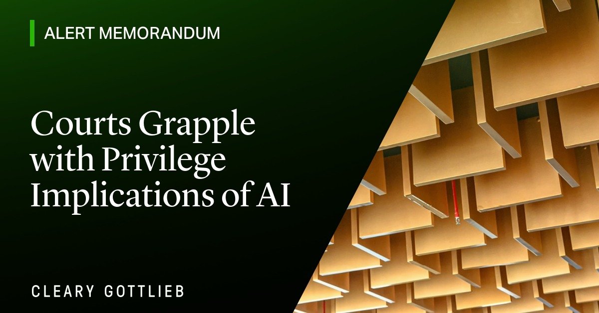 Courts Grapple with Privilege Implications of AI